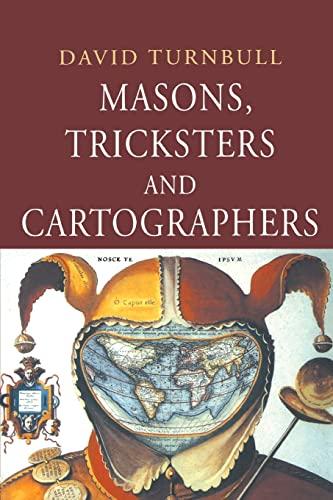 Masons, Tricksters and Cartographers: Makers of Knowledge and Space