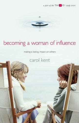 Becoming a Woman of Influence: Making a Lasting Impact on Others a Part of the Thrive! Study Series (Experiencing God)