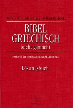 Bibelgriechisch leichtgemacht. Lösungsbuch. Lehrbuch des neutestamentlichen Griechisch