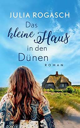 Das kleine Haus in den Dünen: Ein Sylt-Roman