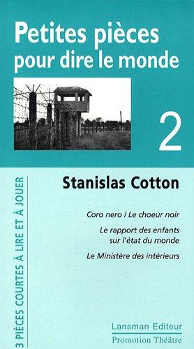 Petites pièces pour dire le monde. Vol. 2. Coro nero - Le choeur noir. Le rapport des enfants sur l'état du monde. Le Ministère des intérieurs