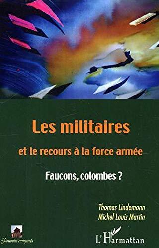 Les militaires et le recours à la force armée : faucons, colombes ?