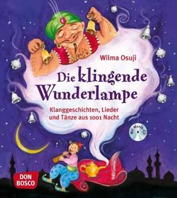 Die klingende Wunderlampe - Klanggeschichten, Lieder und Tänze aus 1001 Nacht