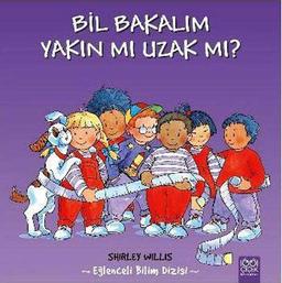 Bil Bakalım Yakın mı Uzak mı?: Eğlenceli Bilim Dizisi