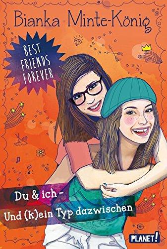 Best Friends Forever: Du & ich - und (k)ein Typ dazwischen