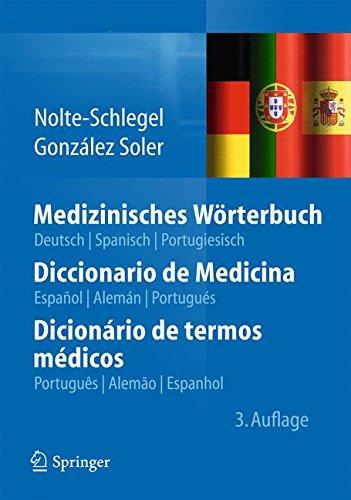 Medizinisches Wörterbuch/Diccionario de Medicina/Dicionário de termos médicos: deutsch - spanisch - portugiesisch/español - alemán - portugués/português - alemão - espanhol