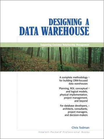 Designing a Data Warehouse: Supporting Customer Relationship Management (Hewlett-Packard Professional Books)