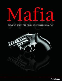 Mafia: Die Geschichte der organisierten Kriminalität