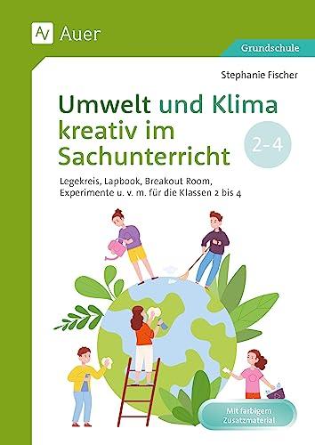 Umwelt und Klima kreativ im Sachunterricht: Legekreis, Lapbook, Breakout-Room, Experimente und vieles mehr für die Klassen 2 bis 4