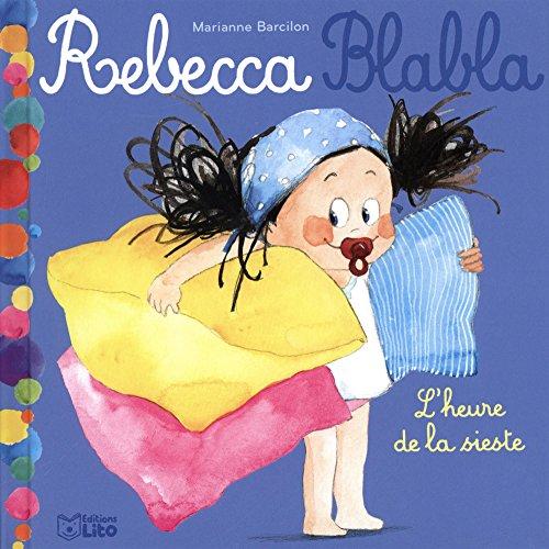 Rebecca Blabla. Vol. 3. L'heure de la sieste