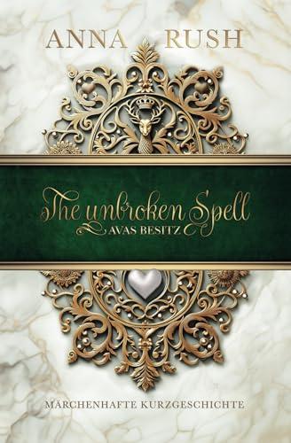 The unbroken Spell: Avas Besitz - Märchenhafte Kurzgeschichte