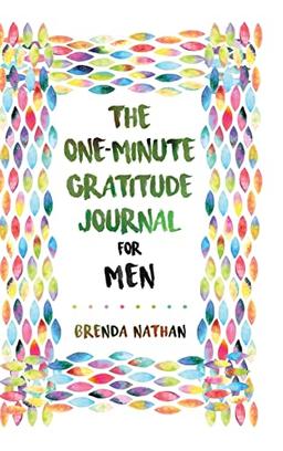 The One-Minute Gratitude Journal for Men: Simple Journal to Increase Gratitude and Happiness