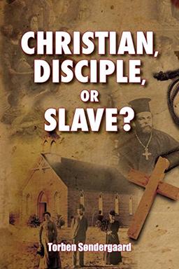 Christian, Disciple, or Slave?