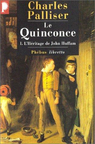 Le quinconce. Vol. 1. L'héritage de John Huffam