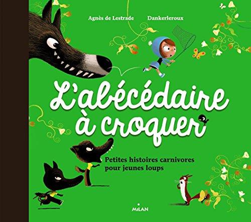 L'abécédaire à croquer : petites histoires carnivores pour jeunes loups