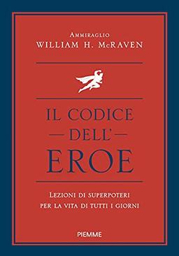 Il codice dell'eroe. Lezioni di superpoteri per la vita di tutti i giorni