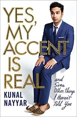 Yes, My Accent Is Real: And Some Other Things I Haven't Told You