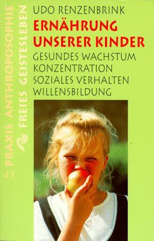 Ernährung unserer Kinder: Gesundes Wachstum, Konzentration, soziales Verhalten, Willensbildung