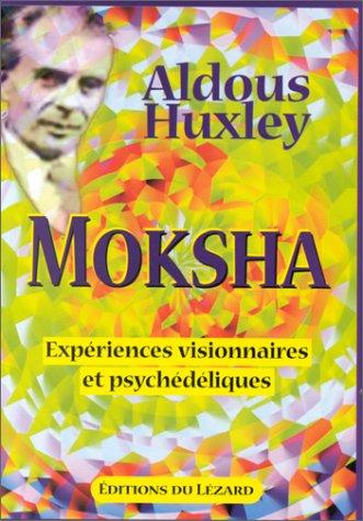 Moksha : expériences visionnaires et psychédéliques : 1931-1963