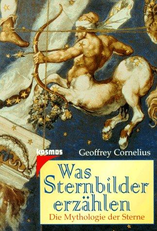 Was Sternbilder erzählen. Die Mythologie der Sterne