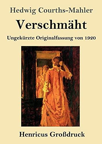 Verschmäht (Großdruck): Ungekürzte Originalfassung von 1920