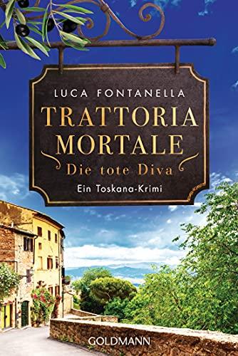 Trattoria Mortale - Die tote Diva: Ein Toskana-Krimi