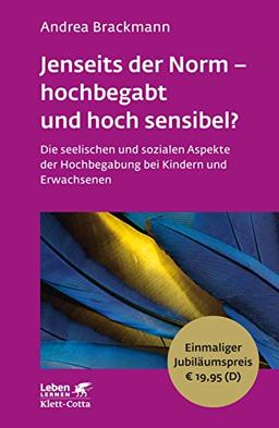 Jenseits der Norm - hochbegabt und hoch sensibel?: Die seelischen und sozialen Aspekte der Hochbegabung bei Kindern und Erwachsenen - Leben Lernen Jubiläumsedition