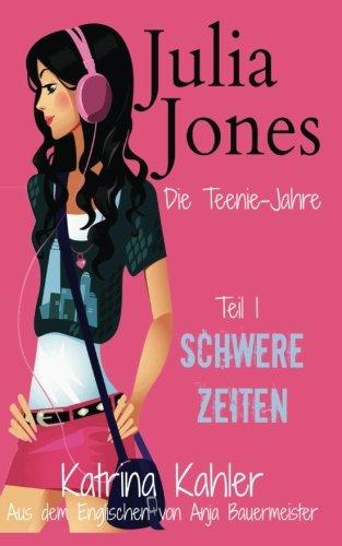 Julia Jones - Die Teenie-Jahre - Teil 1: Schwere Zeiten