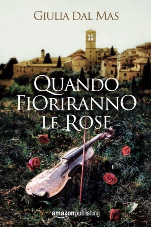 Quando fioriranno le rose (Villa Matilde, la casa degli amori ritrovati, 1)