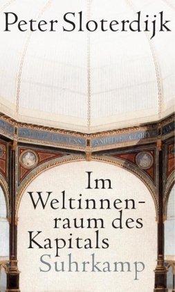 Im Weltinnenraum des Kapitals: Für eine philosophische Theorie der Globalisierung