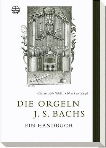 Die Orgeln J. S. Bachs: Ein Handbuch. Edition Bach-Archiv