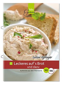 Leckeres auf's Brot und dazu: Aufstriche aus dem Thermomix