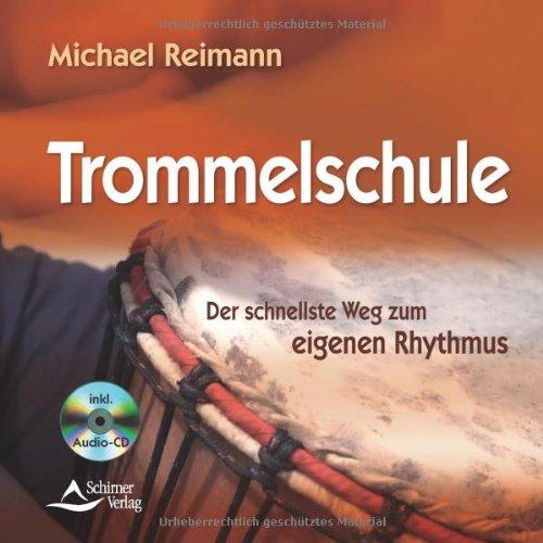 Trommelschule - Der schnellste Weg zum eigenen Rhythmus - inklusive CD mit Klangbeispielen