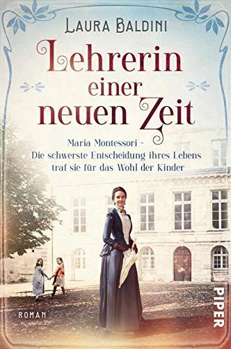 Lehrerin einer neuen Zeit: Maria Montessori – Die schwerste Entscheidung ihres Lebens traf sie für das Wohl der Kinder