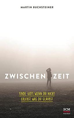 Zwischenzeit: Finde Gott, wenn du nicht erlebst, was du glaubst