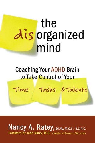 The Disorganized Mind: Coaching Your ADHD Brain to Take Control of Your Time, Tasks, and Talents