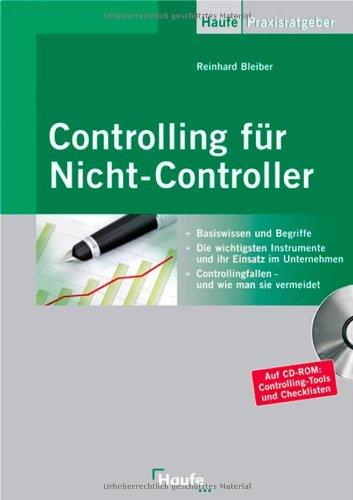 Controlling für Nicht-Controller: Basiswissen und Begriffe. Die wichtigsten Instrumente und ihr Einsatz im Unternehmen. Controllingfallen - und wie man sie vermeidet