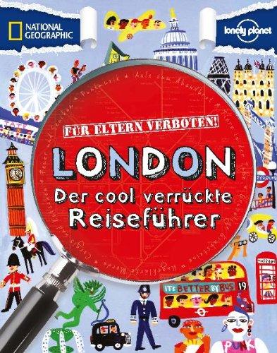 Für Eltern verboten: London: Der cool verrückte Reiseführer