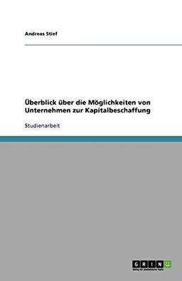 Überblick über die Möglichkeiten von Unternehmen zur Kapitalbeschaffung