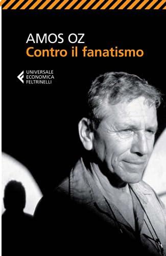 AMOS OZ - CONTRO IL FANATISMO