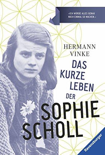 Das kurze Leben der Sophie Scholl (Ravensburger Taschenbücher)