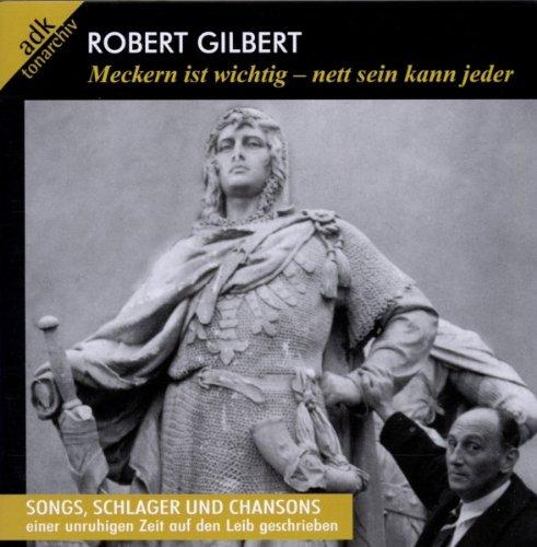 Meckern Ist Wichtig-...(Portrait Robert Gilbert)