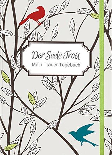 Der Seele Trost: Mein Trauer Tagebuch