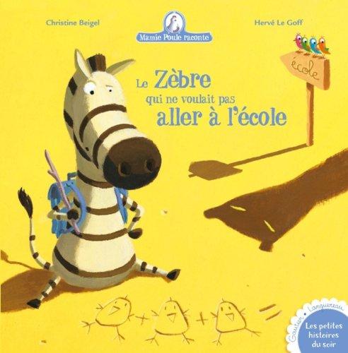 Mamie Poule raconte. Vol. 11. Le zèbre qui ne voulait pas aller à l'école