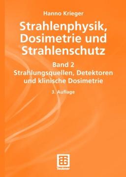 Strahlenphysik, Dosimetrie und Strahlenschutz, Bd.2, Strahlungsquellen, Detektoren und klinische Dosimetrie