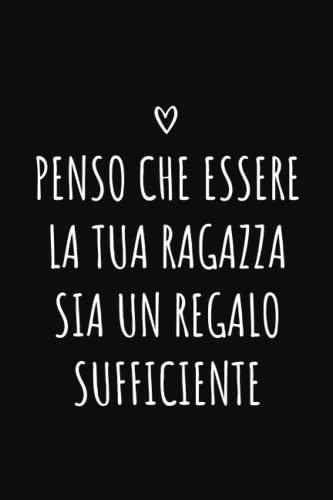 Regali San Valentino Per lui: Divertente Quaderno Regalo Per Uomo, Penso che essere la tua ragazza...: Regali di Coppia, Regalo di Compleanno Idee ... carini, regalo divertente per il marito