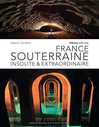 France souterraine insolite et extraordinaire