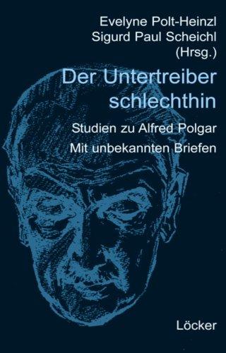 Der Untertreiber schlechthin: Studien zu Alfred Polgar