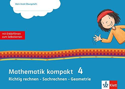 Mathematik kompakt 4. Richtig rechnen - Sachrechnen - Geometrie: Übungsheft mit Erklärfilmen Klasse 4 (Mein Anoki-Übungsheft)