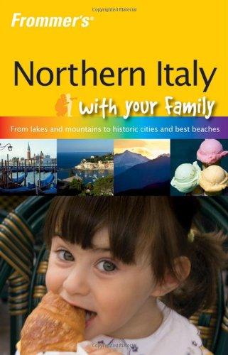 Frommer's Northern Italy with Your Family (Frommer's with Your Family)